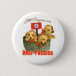 Badge Rond 5 Cm Tous les Chiots sont anti-fascistes