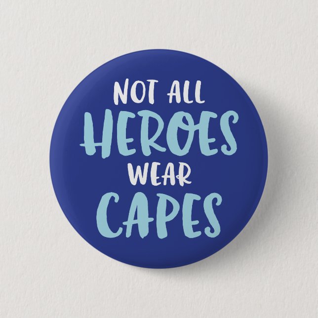 Badge Rond 5 Cm Tous Les Héros Ne Portent Pas De Capes. (Devant)