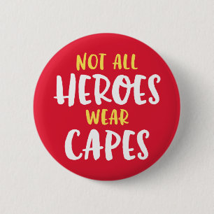 Badge Rond 5 Cm Tous Les Héros Ne Portent Pas De Capes.Bouton