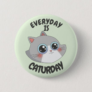 BADGE ROND 5 CM TOUS LES JOURS, C'EST LE CATURDAY.