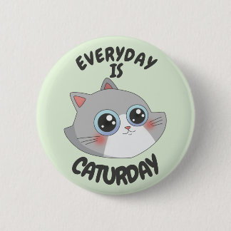 BADGE ROND 5 CM TOUS LES JOURS, C'EST LE CATURDAY.
