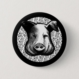 Badge Rond 5 Cm Tous les porcs doivent mourir