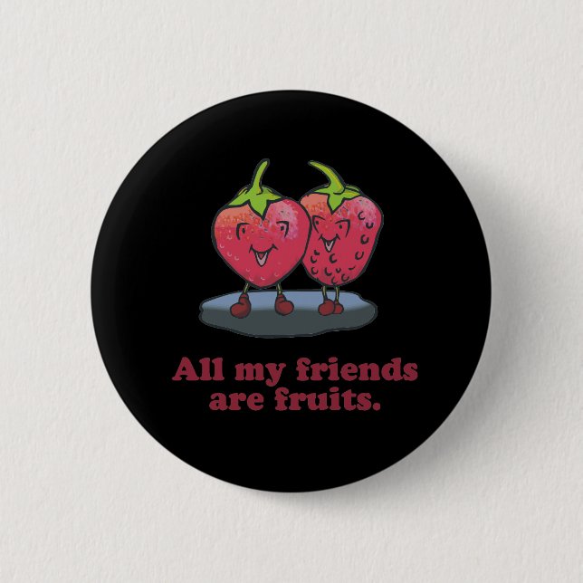 BADGE ROND 5 CM TOUS MES AMIS SONT DES FRUITS (Devant)