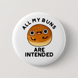 Badge Rond 5 Cm Tous Mes Buns Sont Destinés Drôle Pun De Nourritur