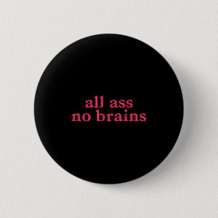 Badge Rond 5 Cm Tous pas de cerveau drôle Dire avec une citation
