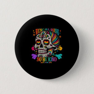 Badge Rond 5 Cm Tout Allait Donc Être Comme Le Crâne Sucre Ciel Ar