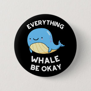 Badge Rond 5 Cm Tout Baleine être OK Funny Whale Pun Dark BG