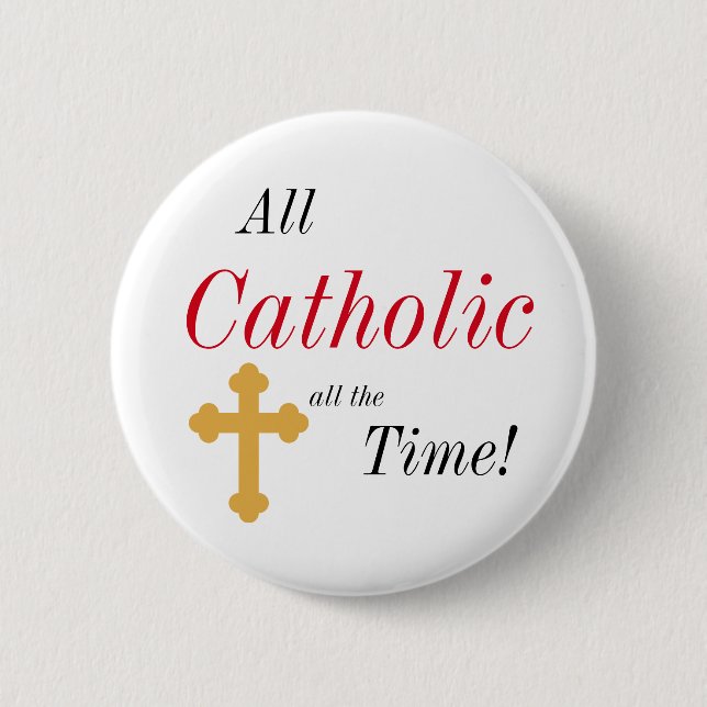 Badge Rond 5 Cm Tout catholique tout le temps ! (Devant)