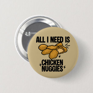 Badge Rond 5 Cm Tout ce dont j'ai besoin c'est des nuggets de poul
