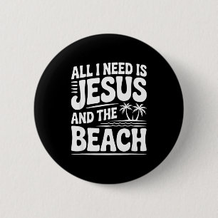 Badge Rond 5 Cm Tout ce dont j'ai besoin c'est jésus et la plage T