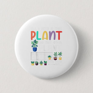 Badge Rond 5 Cm Tout ce dont j'ai besoin est ce cadeau Plante pour