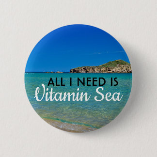 Badge Rond 5 Cm Tout ce dont j'ai besoin est Vitamin Sea plage d'e