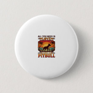 Badge Rond 5 Cm Tout ce dont vous avez besoin est l'amour Pitbull