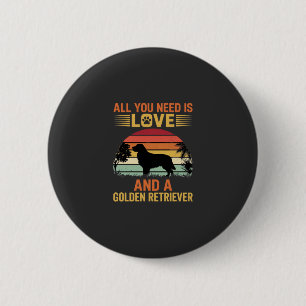 Badge Rond 5 Cm Tout ce dont vous avez besoin est Love Golden Retr