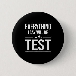 Badge Rond 5 Cm Tout ce que je dirai sera à l'examen Professeur Ho