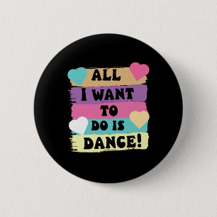 Badge Rond 5 Cm Tout Ce Que Je Veux Faire Est Danse Hip hop Hiphop