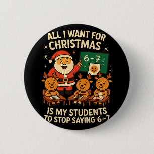 Badge Rond 5 Cm Tout ce que je veux pour Noël, c'est que mes élève