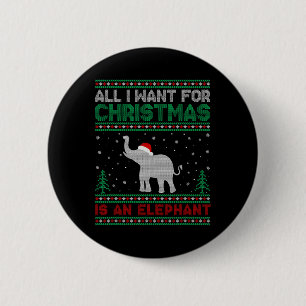 Badge Rond 5 Cm Tout Ce Que Je Veux Pour Noël, C'Est Un Noël Éleph