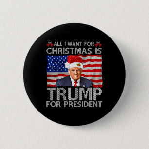 Badge Rond 5 Cm Tout Ce Que Je Veux Pour Noël Est Trump Pour Le Pr