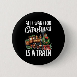 Badge Rond 5 Cm Tout ce que je veux pour Noël est une locomotive à