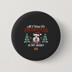 Badge Rond 5 Cm Tout ce que Noël veut est un chien husky avec un c