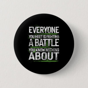 Badge Rond 5 Cm Tout Ce Que Vous Rencontrez Combat Une Bataille Qu