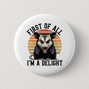 Badge Rond 5 Cm Tout d'abord, je suis un délice – Opossum en colèr