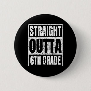 Badge Rond 5 Cm Tout droit sorti de la 6e année de fin d'études Cl