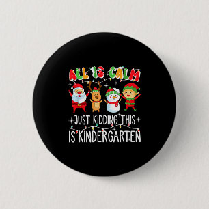 Badge Rond 5 Cm Tout est calme, vous plaisantez, c'est la maternel