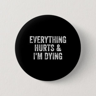 Badge Rond 5 Cm Tout fait mal et je suis en train de mourir Gym We