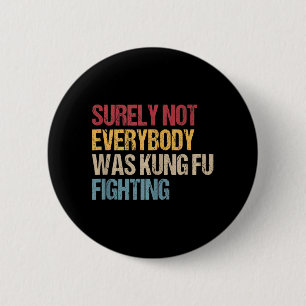 Badge Rond 5 Cm Tout Le Monde N'Était Certainement Pas Kung Fu Lut