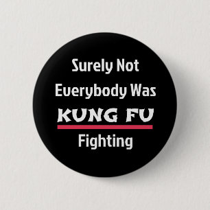Badge Rond 5 Cm Tout Le Monde N'Était Sûrement Pas KUNG FU Combatt