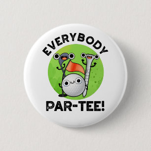 Badge Rond 5 Cm Tout Le Monde Partee Funny Golf Pun