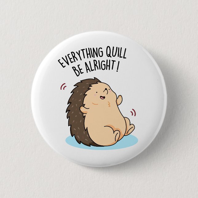 Badge Rond 5 Cm Tout Quill Be Alright Funky Hedgehog Pun (Devant)