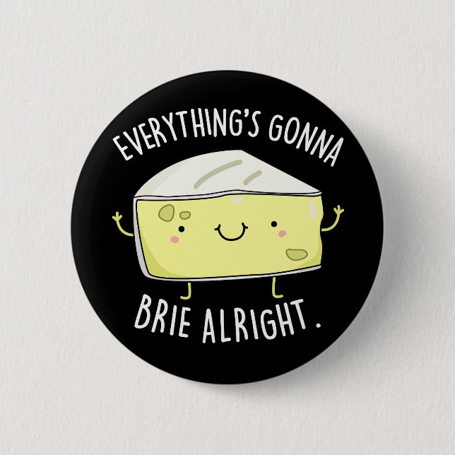 Badge Rond 5 Cm Tout va bien Brie bon fromage Pun Dark BG (Devant)