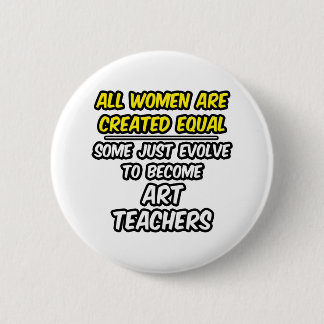 Badge Rond 5 Cm Toutes Les Femmes Sont Créées Également...Enseigna