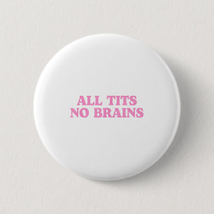 Badge Rond 5 Cm Toutes Pas De Cerveaux Drôle Femmes Filles Sarcast
