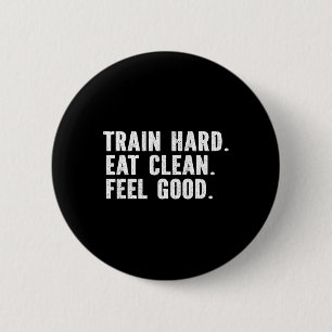 Badge Rond 5 Cm Train Hard Eat Clean Feel Good - Bodybuilding Fitn