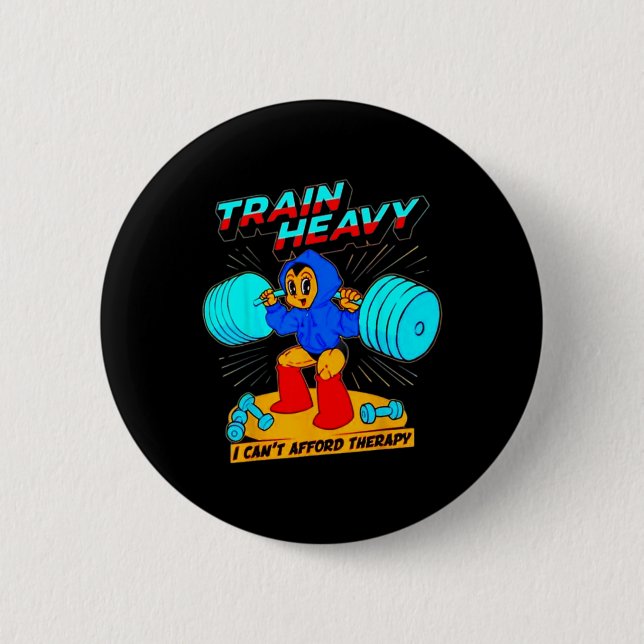 Badge Rond 5 Cm Train Heavy I Cant Afford Therapy (Devant)