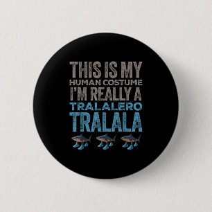 Badge Rond 5 Cm Tralalero Tralala Costume humain drôle Halloween M