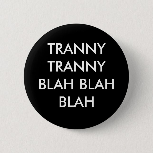 Badge Rond 5 Cm TRANNY TRANNY BLAH - Blah (Devant)