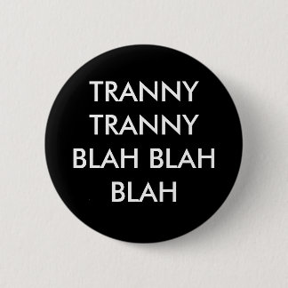 Badge Rond 5 Cm TRANNY TRANNY BLAH - Blah