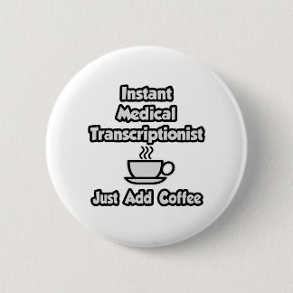 Badge Rond 5 Cm Transcriptionniste Médicale instantané .. Ajoutez 