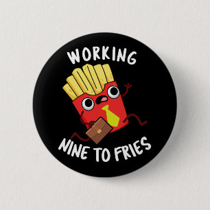 Badge Rond 5 Cm Travail de neuf à frites Drôle de frites Pun fond