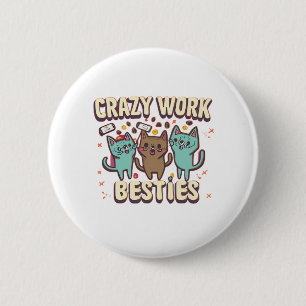 Badge Rond 5 Cm Travail fou Besoins Travail Bestie Cadeau indispen