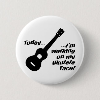 Badge Rond 5 Cm Travailler à mon visage d'ukulélé !