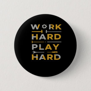 Badge Rond 5 Cm Travailler dur Play Hard Tools Edition Essentiel
