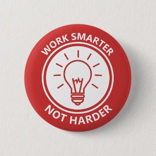 Badge Rond 5 Cm Travailler plus intelligemment, pas plus difficile