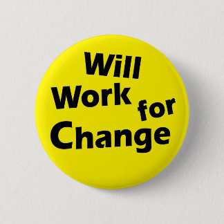 Badge Rond 5 Cm Travaillera pour le changement - conception