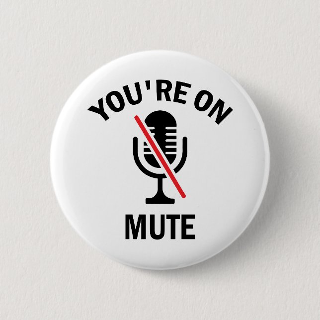Badge Rond 5 Cm Travaillez à la maison, vous êtes à Mute, vous ête (Devant)